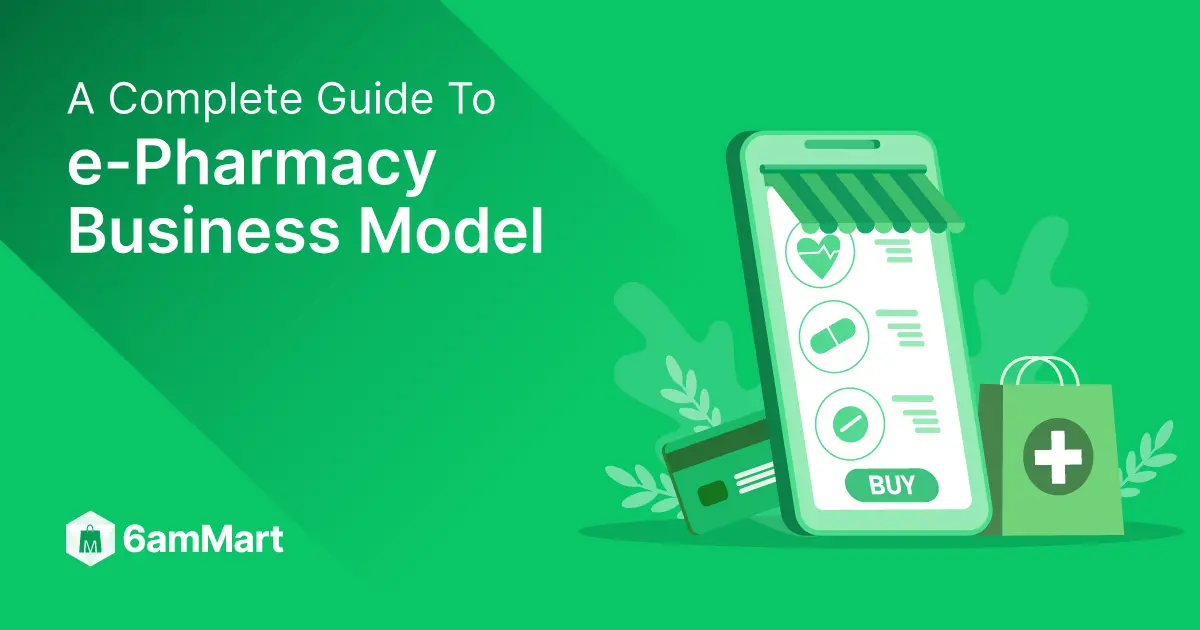 A Complete Guide To e-Pharmacy Business Model