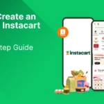 How to Create an App Like Instacart: Complete Step-by-Step Guide